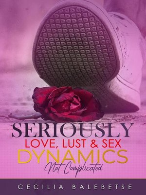 cover image of Seriously Love, Lust & Sex Dynamics